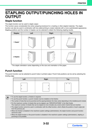 Page 2963-32
PRINTER
Contents
STAPLING OUTPUT/PUNCHING HOLES IN 
OUTPUT
Staple function
The staple function can be used to staple output.
This function saves considerable time when preparing handouts for a meeting or other stapled materials. The staple 
function can also be used in combination with two-sided printing to create materials with a more sophisticated appearance.
Stapling positions and the number of staples can be selected to obtain the following stapling results.
* The staple orientation varies...