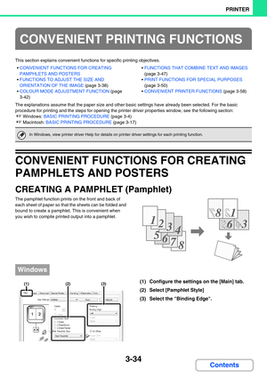 Page 2983-34
PRINTER
Contents
This section explains convenient functions for specific printing objectives.
CONVENIENT FUNCTIONS FOR CREATING 
PAMPHLETS AND POSTERS
FUNCTIONS TO ADJUST THE SIZE AND 
ORIENTATION OF THE IMAGE (page 3-38)
COLOUR MODE ADJUSTMENT FUNCTION (page 
3-42)FUNCTIONS THAT COMBINE TEXT AND IMAGES 
(page 3-47)
PRINT FUNCTIONS FOR SPECIAL PURPOSES 
(page 3-50)
CONVENIENT PRINTER FUNCTIONS (page 3-58)
The explanations assume that the paper size and other basic settings have already been...