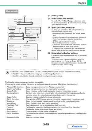 Page 3093-45
PRINTER
Contents
(1) Select [Color].
(2) Select colour print settings.
To use the Mac OS Color Management function, select 
the [ColorSync] checkbox  . When this is done, Image 
Type cannot be selected.
(3) Select the colour image type.
An image type to match the data to be printed can be 
selected from the pull-down menu.
 Standard (for data that includes text, photos, graphs, 
etc.)
 Graphics (for data with many drawings or illustrations)
 Photo (for photo data or data that uses photos)
 CAD...