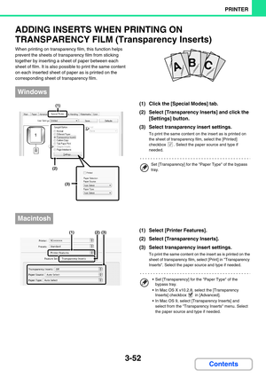 Page 3163-52
PRINTER
Contents
ADDING INSERTS WHEN PRINTING ON 
TRANSPARENCY FILM (Transparency Inserts)
When printing on transparency film, this function helps 
prevent the sheets of transparency film from sticking 
together by inserting a sheet of paper between each 
sheet of film. It is also possible to print the same content 
on each inserted sheet of paper as is printed on the 
corresponding sheet of transparency film.
(1) Click the [Special Modes] tab.
(2) Select [Transparency Inserts] and click the...