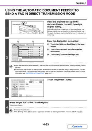 Page 3774-33
FACSIMILE
Contents
USING THE AUTOMATIC DOCUMENT FEEDER TO 
SEND A FAX IN DIRECT TRANSMISSION MODE
1
Place the originals face up in the 
document feeder tray with the edges 
aligned evenly.
Insert the originals all the way into the document feeder tray. 
Multiple originals can be placed in the document feeder tray. 
The stack of originals must not be higher than the indicator line 
on the tray.
2
Enter the destination fax number.
(1) Touch the [Address Book] key in the base 
screen.
(2) Touch the...