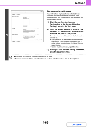 Page 4134-69
FACSIMILE
Contents
2
Storing sender addresses.
If you wish to have only faxes from specified addresses 
forwarded, store the desired sender addresses. Send 
addresses stored here can be selected from a list when you 
store a forwarding table.
(1) Click [Sender Number/Address 
Registration] in the [Inbound Routing 
Settings] menu in the Web page.
(2) Enter the sender address in Internet Fax 
Address or Fax Number as appropriate, 
and click the [Add to List] button.
The entered address will be added...