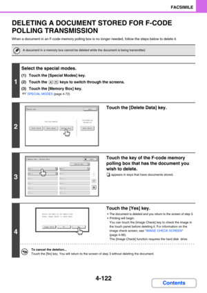 Page 4664-122
FACSIMILE
Contents
DELETING A DOCUMENT STORED FOR F-CODE 
POLLING TRANSMISSION
When a document in an F-code memory polling box is no longer needed, follow the steps below to delete it.
A document in a memory box cannot be deleted while the document is being transmitted.
1
Select the special modes.
(1) Touch the [Special Modes] key.
(2) Touch the   keys to switch through the screens.
(3) Touch the [Memory Box] key.
☞SPECIAL MODES (page 4-72)
2
Touch the [Delete Data] key.
3
Touch the key of the...