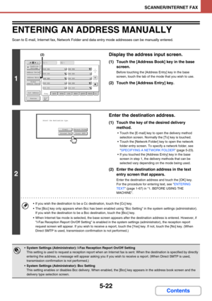 Page 5055-22
SCANNER/INTERNET FAX
Contents
ENTERING AN ADDRESS MANUALLY
Scan to E-mail, Internet fax, Network Folder and data entry mode addresses can be manually entered.
1
Display the address input screen.
(1) Touch the [Address Book] key in the base 
screen.
Before touching the [Address Entry] key in the base 
screen, touch the tab of the mode that you wish to use.
(2) Touch the [Address Entry] key.
2
Enter the destination address.
(1) Touch the key of the desired delivery 
method.
 Touch the [E-mail] key to...