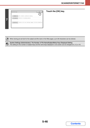 Page 5295-46
SCANNER/INTERNET FAX
Contents
7
Touch the [OK] key.
When storing pre-set text for the subject and file name in the Web pages, up to 80 characters can be entered.
System Settings (Administrator): The Number of File Name/Subject/Body Keys Displayed Setting
The setting for the number of subject keys and file name keys displayed in one screen can be changed to 6, 12, or 18.
Sub: Schedule coordination meeting
Material for planning meeting
Thank you for your continuous support. We have attached sca 
Send...