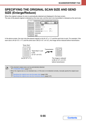 Page 5385-55
SCANNER/INTERNET FAX
Contents
SPECIFYING THE ORIGINAL SCAN SIZE AND SEND 
SIZE (Enlarge/Reduce)
When the original is placed, its size is automatically detected and displayed in the base screen.
The size of the placed original is indicated as the scan size, and the size to be transmitted is indicated as the send size.
In the above screen, the scan size (the placed original) is A4 (8-1/2 x 11) and the send size is auto. For example, if the 
scan size is A4 (8-1/2
 x 11) and the send size is B5 (5-1/2...