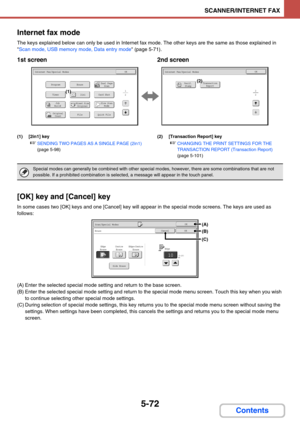 Page 5555-72
SCANNER/INTERNET FAX
Contents Internet fax mode
The keys explained below can only be used in Internet fax mode. The other keys are the same as those explained in 

Scan mode, USB memory mode, Data entry mode (page 5-71).
1st screen 2nd screen
(1) [2in1] key
☞SENDING TWO PAGES AS A SINGLE PAGE (2in1) 
(page 5-98)(2) [Transaction Report] key☞CHANGING THE PRINT SETTINGS FOR THE 
TRANSACTION REPORT (Transaction Report) 
(page 5-101)
[OK] key and [Cancel] key
In some cases two [OK] keys and one [Cancel]...