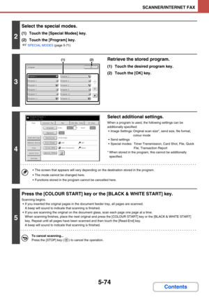 Page 5575-74
SCANNER/INTERNET FAX
Contents
2
Select the special modes.
(1) Touch the [Special Modes] key.
(2) Touch the [Program] key.
☞SPECIAL MODES (page 5-71)
3
Retrieve the stored program.
(1) Touch the desired program key.
(2) Touch the [OK] key.
4
Select additional settings.
When a program is used, the following settings can be 
additionally specified:
 Image Settings: Original scan size*, send size, file format, 
colour mode
 Send settings
 Special modes: Timer Transmission, Card Shot, File, Quick...