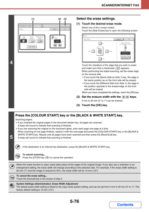 Page 5595-76
SCANNER/INTERNET FAX
Contents
4
Select the erase settings.
(1) Touch the desired erase mode.
Select one of the 4 erase modes.
Touch the [Side Erase] key to open the following screen.
Touch the checkbox of the edge that you wish to erase 
and make sure that a checkmark ( ) appears.
When performing two-sided scanning, set the erase edge 
on the reverse side.
 If you touch the [Same Side as Side 1] key, the edge in 
the same position as on the front side will be erased.
 If you touch the [Different...