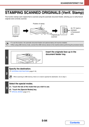 Page 5775-94
SCANNER/INTERNET FAX
Contents
STAMPING SCANNED ORIGINALS (Verif. Stamp)
This function stamps each original that is scanned using the automatic document feeder, allowing you to verify that all 
originals were correctly scanned.
 To use this function, the automatic document feeder and optional stamp unit must be installed.
 When using USB memory mode, connect the USB memory device to the machine before performing the procedure below.
1
Insert the originals face up in the 
document feeder tray.
2...