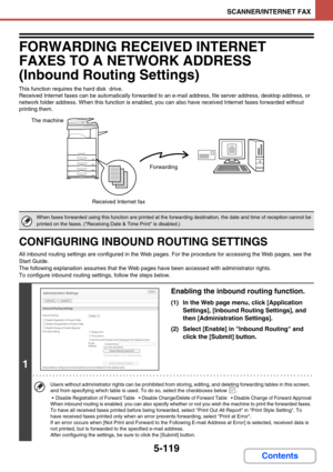 Page 6025-119
SCANNER/INTERNET FAX
Contents
FORWARDING RECEIVED INTERNET 
FAXES TO A NETWORK ADDRESS  
(Inbound Routing Settings)
This function requires the hard disk  drive. 
Received Internet faxes can be automatically forwarded to an e-mail address, file server address, desktop address, or 
network folder address. When this function is enabled, you can also have received Internet faxes forwarded without 
printing them.
CONFIGURING INBOUND ROUTING SETTINGS
All inbound routing settings are configured in the Web...