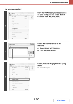 Page 6075-124
SCANNER/INTERNET FAX
Contents [At your computer]
3
Start the TWAIN-compliant application 
on your computer and select [Select 
Scanner] from the [File] menu.
4
Select the scanner driver of the 
machine.
(1) Select [SHARP MFP TWAIN K].
(2) Click the [Select] button.
5
Select [Acquire Image] from the [File] 
menu.
The scanner driver opens.
(1)(2) 