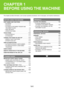 Page 421-1
This chapter provides information, such as basic operation procedures, how to load paper, and machine maintenance.
BEFORE USING THE MACHINE
PART NAMES AND FUNCTIONS  . . . . . . . . . . . . . .  1-3
 EXTERIOR . . . . . . . . . . . . . . . . . . . . . . . . . . . . .  1-3
 INTERIOR  . . . . . . . . . . . . . . . . . . . . . . . . . . . . .  1-5
 AUTOMATIC DOCUMENT FEEDER AND 
DOCUMENT GLASS  . . . . . . . . . . . . . . . . . . . . .  1-6
 SIDE AND BACK  . . . . . . . . . . . . . . . . . . . . . ....