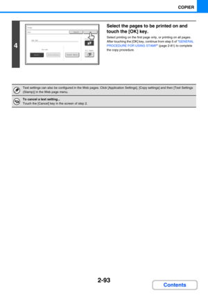 Page 1912-93
COPIER
Contents
4
Select the pages to be printed on and 
touch the [OK] key.
Select printing on the first page only, or printing on all pages.
After touching the [OK] key, continue from step 5 of GENERAL 
PROCEDURE FOR USING STAMP (page 2-81) to complete 
the copy procedure.
Text settings can also be configured in the Web pages. Click [Application Settings], [Copy settings] and then [Text Settings 
(Stamp)] in the Web page menu.
To cancel a text setting...
Touch the [Cancel] key in the screen of...