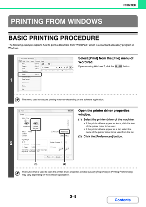 Page 2403-4
PRINTER
Contents
BASIC PRINTING PROCEDURE
The following example explains how to print a document from WordPad, which is a standard accessory program in 
Windows.
PRINTING FROM WINDOWS
1
Select [Print] from the [File] menu of 
WordPad.
If you are using Windows 7, click the   button.
The menu used to execute printing may vary depending on the software application.
2
Open the printer driver properties 
window.
(1) Select the printer driver of the machine.
 If the printer drivers appear as icons, click...