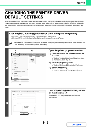 Page 2513-15
PRINTER
Contents
CHANGING THE PRINTER DRIVER 
DEFAULT SETTINGS
The default settings of the printer driver can be changed using the procedure below. The settings selected using this 
procedure are saved and become the default settings when printing from a software application. (Settings selected in 
the printer driver properties window when printing from an application remain in effect only while the application is in 
use.)
1
Click the [Start] button ( ) and select [Control Panel] and then...