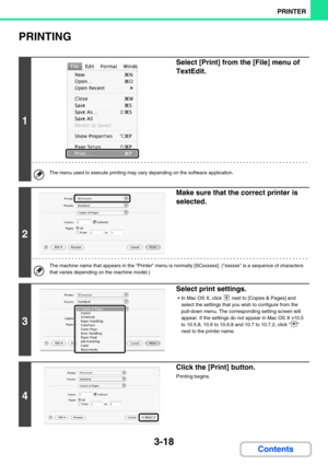 Page 2543-18
PRINTER
Contents
PRINTING
1
Select [Print] from the [File] menu of 
TextEdit.
The menu used to execute printing may vary depending on the software application.
2
Make sure that the correct printer is 
selected.
The machine name that appears in the Printer menu is normally [SCxxxxxx]. (xxxxxx is a sequence of characters 
that varies depending on the machine model.)
3
Select print settings.
 In Mac OS X, click   next to [Copies & Pages] and 
select the settings that you wish to configure from the...