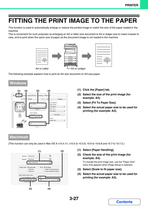 Page 2633-27
PRINTER
Contents
FITTING THE PRINT IMAGE TO THE PAPER
This function is used to automatically enlarge or reduce the printed image to match the size of the paper loaded in the 
machine.
This is convenient for such purposes as enlarging an A4 or letter size document to A3 or ledger size to make it easier to 
view, and to print when the same size of paper as the document image is not loaded in the machine.
The following example explains how to print an A4 size document on A3 size paper.
(1) Click the...