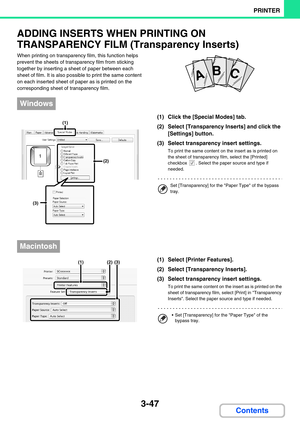 Page 2833-47
PRINTER
Contents
ADDING INSERTS WHEN PRINTING ON 
TRANSPARENCY FILM (Transparency Inserts)
When printing on transparency film, this function helps 
prevent the sheets of transparency film from sticking 
together by inserting a sheet of paper between each 
sheet of film. It is also possible to print the same content 
on each inserted sheet of paper as is printed on the 
corresponding sheet of transparency film.
(1) Click the [Special Modes] tab.
(2) Select [Transparency Inserts] and click the...