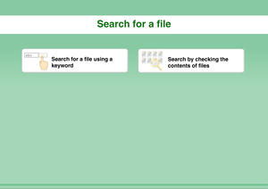 Page 34Search for a file
abc
Search for a file using a 
keyword
Search by checking the 
contents of files 