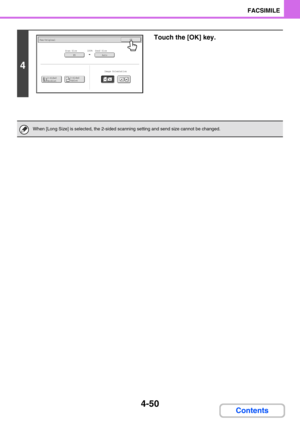 Page 3604-50
FACSIMILE
Contents
4
Touch the [OK] key.
When [Long Size] is selected, the 2-sided scanning setting and send size cannot be changed.
AutoB5Scan SizeSend Size100%
Fax/OriginalOK
2-Sided
Booklet2-Sided
Tablet
Image Orientation 