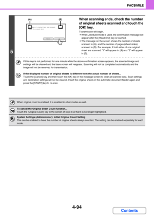 Page 4044-94
FACSIMILE
Contents
5
When scanning ends, check the number 
of original sheets scanned and touch the 
[OK] key.
Transmission will begin.
 When Job Build mode is used, the confirmation message will 
appear after the [Read-End] key is touched.
 The message on the screen shows the number of sheets 
scanned in (A), and the number of pages (sheet sides) 
scanned in (B). For example, if both sides of one original 
sheet are scanned, 1 will appear in (A) and 2 will appear 
in (B).
If this step is not...