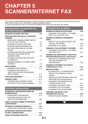 Page 4495-1
This chapter provides detailed explanations of the procedures for using the scanner function and the Internet fax function.
USB memory mode can be used without installing a peripheral device.
To use the Internet fax function, the Internet fax expansion kit and the hard disk drive are needed.
BEFORE USING THE MACHINE AS A 
NETWORK SCANNER
NETWORK SCANNER FUNCTION . . . . . . . . . . . . .  5-3
PREPARATIONS FOR USE AS A NETWORK 
SCANNER  . . . . . . . . . . . . . . . . . . . . . . . . . . . . . . . ....