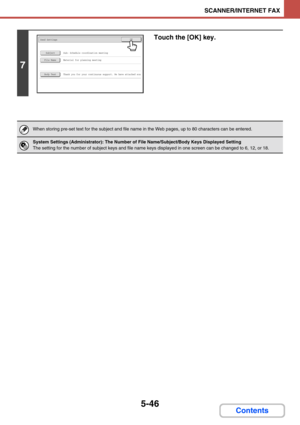 Page 4945-46
SCANNER/INTERNET FAX
Contents
7
Touch the [OK] key.
When storing pre-set text for the subject and file name in the Web pages, up to 80 characters can be entered.
System Settings (Administrator): The Number of File Name/Subject/Body Keys Displayed Setting
The setting for the number of subject keys and file name keys displayed in one screen can be changed to 6, 12, or 18.
Sub: Schedule coordination meeting
Material for planning meeting
Thank you for your continuous support. We have attached sca 
Send...