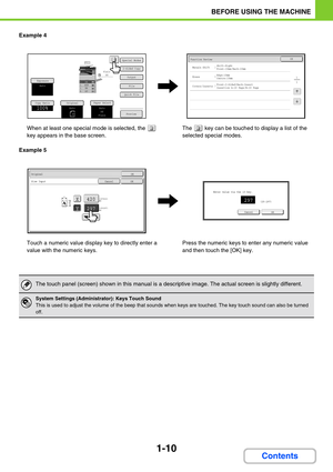 Page 511-10
BEFORE USING THE MACHINE
Contents
Example 4
When at least one special mode is selected, the   
key appears in the base screen.The   key can be touched to display a list of the 
selected special modes.
Example 5
Touch a numeric value display key to directly enter a 
value with the numeric keys.Press the numeric keys to enter any numeric value 
and then touch the [OK] key.
Preview
Special Modes
2-Sided Copy
Output
File
Quick File
OriginalPaper SelectAuto
A4
PlainAuto
A4
OK
11
Function Review
Margin...