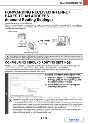 Page 5665-118
SCANNER/INTERNET FAX
Contents
FORWARDING RECEIVED INTERNET 
FAXES TO AN ADDRESS  
(Inbound Routing Settings)
This function requires the hard disk drive. 
Received Internet faxes can be automatically forwarded to a facsimile internet fax, e-mail address, file server address, 
desktop address, or network folder address. When this function is enabled, you can also have received Internet faxes 
forwarded without printing them.
CONFIGURING INBOUND ROUTING SETTINGS
All inbound routing settings are...