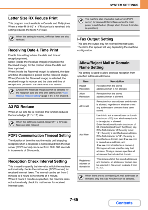 Page 7177-85
SYSTEM SETTINGS
Contents
Letter Size RX Reduce Print
This program is not available in Canada and Philippines.
When a letter-R (8-1/2 x 11R) size fax is received, this 
setting reduces the fax to A4R size.
Receiving Date & Time Print
Enable this setting to have the date and time of 
reception printed.
Select [Inside the Received Image] or [Outside the 
Received Image] for the position where the date and 
time is printed.
When [Inside the Received Image] is selected, the date 
and time of reception is...