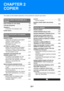 Page 992-1
This chapter provides detailed explanations of the procedures for using the copy function.
BEFORE USING THE MACHINE AS A 
COPIER
BASE SCREEN OF COPY MODE . . . . . . . . . . . . . .  2-3
COPYING SEQUENCE  . . . . . . . . . . . . . . . . . . . . . .  2-6
ORIGINALS  . . . . . . . . . . . . . . . . . . . . . . . . . . . . . . .  2-9
 CHECKING THE ORIGINAL SIZE . . . . . . . . . . .  2-9
PAPER TRAYS. . . . . . . . . . . . . . . . . . . . . . . . . . . .  2-11
BASIC PROCEDURE FOR MAKING 
COPIES
MAKING...