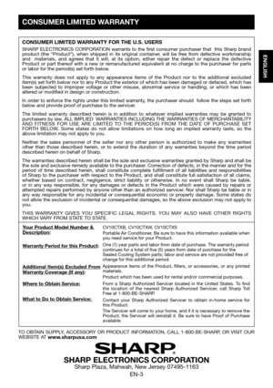 Page 5EN-3
ENGLISH
TO	OBTAIN	 SUPPLY,	 ACCESSORY	 OR	PRODUCT	 INFORMATION,	 CALL	1-800-BE-SHARP,	 OR	VISIT	 OUR	WEBSITE	AT	www.sharpusa.com
SHARP ELECTRONICS CORPORATIONSharp Plaza, Mahwah, New Jersey 07495-1163
CONSUMER LIMITED WARRANTY FOR THE U.S. USERS
SHARP ELECTRONICS CORPORATION warrants to the first consumer purchaser that  this Sharp brand product	 (the	“Product”),	 when	shipped	 in	its	 original	 container,	 will	be	free	 from	 defective	 workmanship	and  materials, and agrees that it will, at its...