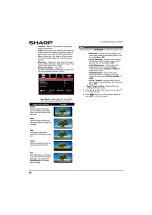 Page 5550
LC-32LB261U Sharp 32" LED TV
•Contrast—Adjusts the brightness of the light 
areas of the picture.
•Color—Adjusts the color intensity of the picture. 
A low setting may make the color look faded. A 
high setting may make the color look artificial.
•Tint—Adjusts the color balance of the picture. 
Use this control to make skin tones look more 
natural.
•Sharpness—Adjusts the color detail of images. 
If you set this control too high, dark images may 
appear with light or white edges.
•Advanced...