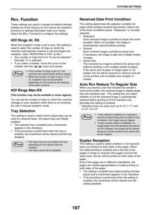 Page 187187
SYSTEM SETTINGS
Rcv. Function
These settings are used to change the default settings 
(initially set at the factory) for the various fax reception 
functions to settings that better meet your needs.
Select the [Rcv. Function] to configure the settings.
#Of Rings At. RX
When the reception mode is set to auto, this setting is 
used to select the number of rings on which the 
machine automatically receives a call and begins fax 
reception. (See RECEIVING A FAX (p.95).)
 Any number of rings from 0 to 15...