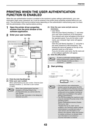 Page 4343
PRINTER
PRINTING WHEN THE USER AUTHENTICATION 
FUNCTION IS ENABLED
When the user authentication function is enabled in the machines system settings (administrator), your user 
information (login name, password, etc.) must be entered in the printer driver properties window before you can 
print. The information that must be entered varies depending on the authentication method being used, so check 
with the administrator of the machine before printing.
1Open the printer driver properties 
window from...