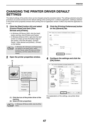 Page 4747
PRINTER
CHANGING THE PRINTER DRIVER DEFAULT 
SETTINGS
The default settings of the printer driver can be changed using the procedure below. The settings selected using this 
procedure are saved and become the default settings when printing from a software application. (Settings selected 
in the printer driver properties window when printing from an application remain in effect only while the application is 
in use.)
1Click the [Start] button ( ) and select 
[Control Panel] and then [View 
devices and...