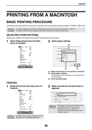 Page 4848
PRINTER
PRINTING FROM A MACINTOSH
BASIC PRINTING PROCEDURE
The following example explains how to print a document from the standard accessory program TextEdit in Mac OS X.
SELECTING PAPER SETTINGS
Select paper settings in the printer driver before selecting the print command.
1Select [Page Setup] from the [File] 
menu of TextEdit.2Select paper settings.
(1) Make sure that the correct printer is selected.
(2) Select paper settings.
The paper size, paper orientation, and enlarge/reduce 
can be...