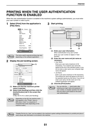 Page 5151
PRINTER
PRINTING WHEN THE USER AUTHENTICATION 
FUNCTION IS ENABLED
When the user authentication function is enabled in the machines system settings (administrator), you must enter 
your user number in order to print. 
1Select [Print] from the applications 
[File] menu.
2Display the job handling screen.
(1) Make sure that the machines printer 
name is selected.
(2) Select [Job Handling] and then click the 
[Authentication] tab in the screen that 
appears.
In Mac OS X v10.4, select [Job Handling]....