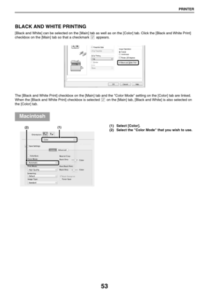 Page 5353
PRINTER
BLACK AND WHITE PRINTING
[Black and White] can be selected on the [Main] tab as well as on the [Color] tab. Click the [Black and White Print] 
checkbox on the [Main] tab so that a checkmark   appears.
The [Black and White Print] checkbox on the [Main] tab and the Color Mode setting on the [Color] tab are linked. 
When the [Black and White Print] checkbox is selected   on the [Main] tab, [Black and White] is also selected on 
the [Color] tab.
(1) Select [Color].
(2) Select the Color Mode that...