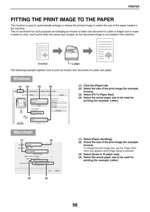 Page 5656
PRINTER
FITTING THE PRINT IMAGE TO THE PAPER
This function is used to automatically enlarge or reduce the printed image to match the size of the paper loaded in 
the machine.
This is convenient for such purposes as enlarging an Invoice or letter size document to Letter or ledger size to make 
it easier to view, and to print when the same size of paper as the document image is not loaded in the machine.
The following example explains how to print an Invoice size document on Letter size paper.
(1) Click...