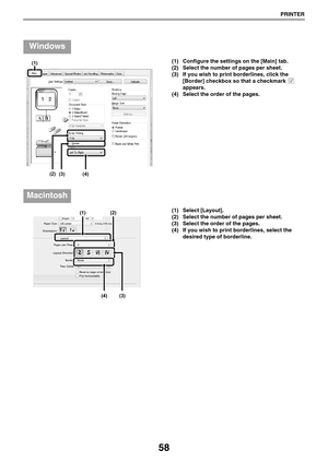 Page 5858
PRINTER
(1) Configure the settings on the [Main] tab.
(2) Select the number of pages per sheet.
(3) If you wish to print borderlines, click the 
[Border] checkbox so that a checkmark   
appears.
(4) Select the order of the pages.
(1) Select [Layout].
(2) Select the number of pages per sheet.
(3) Select the order of the pages.
(4) If you wish to print borderlines, select the 
desired type of borderline.
Windows
(2)
(3)(4)
(1)
Macintosh
(1)(2)
(3)(4) 