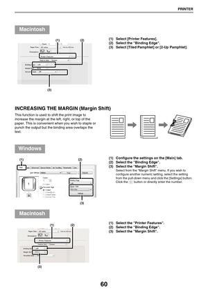 Page 6060
PRINTER
(1) Select [Printer Features].
(2) Select the Binding Edge.
(3) Select [Tiled Pamphlet] or [2-Up Pamphlet].
INCREASING THE MARGIN (Margin Shift)
This function is used to shift the print image to 
increase the margin at the left, right, or top of the 
paper. This is convenient when you wish to staple or 
punch the output but the binding area overlaps the 
text. 
(1) Configure the settings on the [Main] tab.
(2) Select the Binding Edge.
(3) Select the Margin Shift.
Select from the Margin Shift...