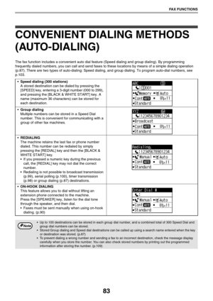 Page 8383
FAX FUNCTIONS
CONVENIENT DIALING METHODS 
(AUTO-DIALING)
The fax function includes a convenient auto dial feature (Speed dialing and group dialing). By programming 
frequently dialed numbers, you can call and send faxes to these locations by means of a simple dialing operation 
(p.87). There are two types of auto-dialing: Speed dialing, and group dialing. To program auto-dial numbers, see 
p.103.
Speed dialing (300 stations)
A stored destination can be dialed by pressing the 
[SPEED] key, entering a...