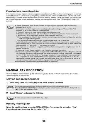 Page 9696
FAX FUNCTIONS
If received data cannot be printed
If the machine runs out of paper or toner, or a paper misfeed occurs, or if the machine is printing a print or copy job, 
received faxes will be held in memory until printing becomes possible. The received faxes are automatically printed 
when printing is possible. When received faxes are held in memory, the FAX [DATA] light blinks. You can also use 
the forwarding function to have another fax machine print the received faxes. (See FORWARDING FUNCTION...