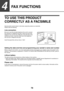 Page 7979
4
FAX FUNCTIONS
TO USE THIS PRODUCT 
CORRECTLY AS A FACSIMILE
Several points must be kept in mind when using this product as a facsimile.
Please note the following.
Line connection
Be sure to use the provided telephone line cord to connect 
the machine to a telephone line jack. Insert one end of the 
telephone line cord into the LINE jack on the left side of the 
machine as shown. Insert the other end of the telephone 
line cord into a telephone line jack.
Insert the plug firmly until you hear a...