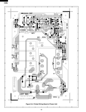 Page 4240
R-820BK
R-820BW
6
45
12
3
6
45
12
3 A
B
C
D
E
F
G
HA
B
C
D
E
F
G
H
Figure S-4. Printed Wiring Board of Power Unit
DIP
D8 
3 2 
3
12 1
1
1518
4  D6 
R4  CN - C 
CN - D 
CN - B 
CN - A D5  R5 
AC 
AC VRS1
6 FAN
CON
RY1
RY5
LOT NO.
F
RY6 
RY3
T - HRY4
B - HRY2(J1)T1 D12
D4
S 6 8
14P  D2
D7
5
MICRO
SP1
R6 R3C4C3C5C2
B BB
E E 1
E
Q3R2R1D1
D3
D11C1
ZD1 
Q2Q1
D9
D10 