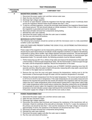 Page 17R-820JS
15
BPOWER TRANSFORMER TEST
1. Disconnect the power supply cord, and then remove outer case.
2. Open the door and block it open.
3. Discharge high voltage capacitor.
4.Disconnect the primary input terminals and measure the resistance of the transformer with an
ohmmeter. Check for continuity of the coils with an ohmmeter. On the R x 1 scale, the resistance of
the primary coil should be less than 1 ohm and the resistance of the high voltage coil should be
approximately 73 ohms; the resistance of the...