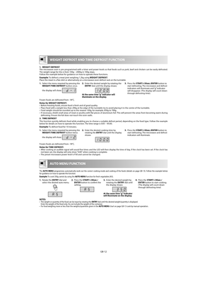 Page 12GB-12
  WEIGHT DEFROST AND TIME DEFROST FUNCTION
1.  WEIGHT DEFROST 
The microwave oven is pre-programmed with a timer and power levels so that foods such as pork, beef and chicken can be easily defrosted. 
The weight range for this is from 100g ± 2000g in 100g steps. 
Follow the example below for guidance on how to operate these functions.
Example:  To defrost a meat joint weighing 1.2kg using  WEIGHT DEFROST.
Place the meat in a % an dish or alternatively on a microwave oven defrost rack on the...