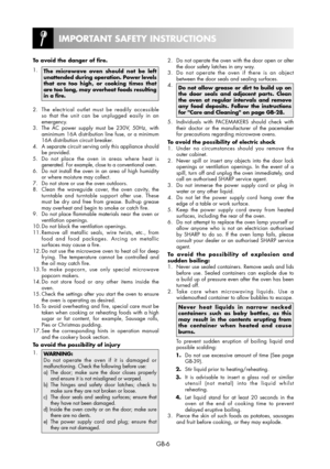 Page 6GB-6
To avoid the danger of fire.
1.  
The microwave oven should not be left 
unattended during operation. Power levels 
that are too high, or cooking times that 
are too long, may overheat foods resulting 
in a fire.
2.  The electrical outlet must be readily accessible 
so that the unit can be unplugged easily in an 
emergency.
3.  The AC power supply must be 230V, 50Hz, with 
aminimum 16A distribution line fuse, or a minimum 
16A distribution circuit breaker.
4.  A separate circuit serving only this...